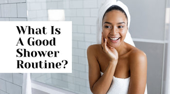 What Is The Perfect Shower Routine in 2021 – Oh Its Natural